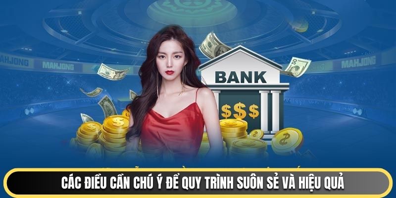 Các điều cần chú ý để quy trình suôn sẻ và hiệu quả