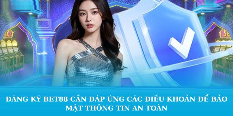 Điều kiện đăng ký BET88