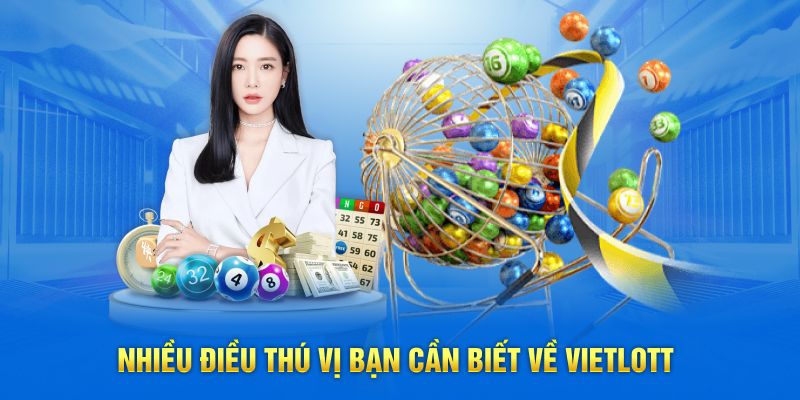 Nhiều điều thú vị bạn cần biết về Vietlott